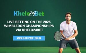Live Betting on the 2025 Wimbledon Championships via Khelo24Bet