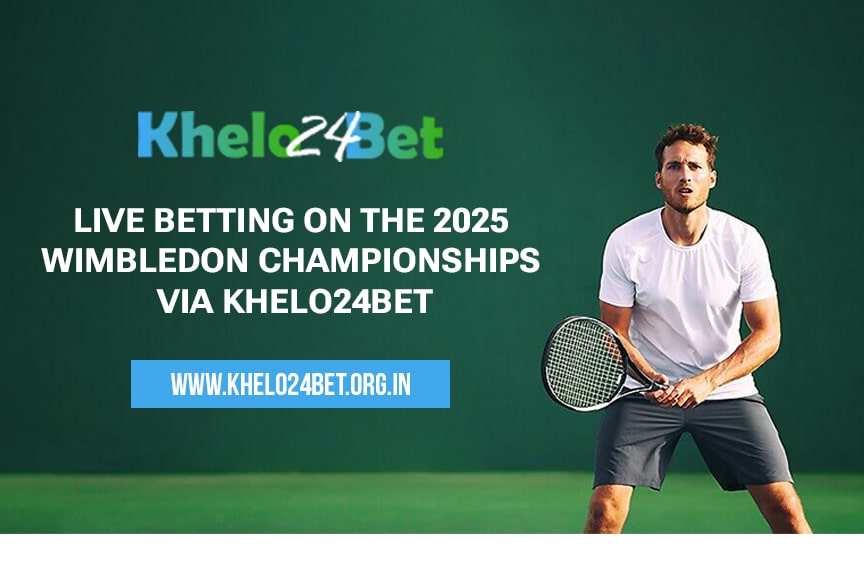 Live Betting on the 2025 Wimbledon Championships via Khelo24Bet